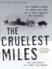 The Cruelest Miles : The Heroic Story of Dogs and Men in a Race Against an Epidemic - eBook