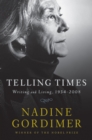 Telling Times : Writing and Living, 1954-2008 - eBook