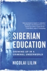 Siberian Education : Growing Up in a Criminal Underworld - eBook