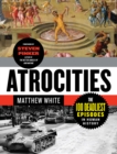 Atrocities : The 100 Deadliest Episodes in Human History - eBook