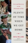 Plenty of Time When We Get Home : Love and Recovery in the Aftermath of War - Book
