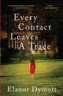 Every Contact Leaves A Trace : A Novel - eBook
