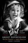 The Little Girl Who Fought the Great Depression : Shirley Temple and 1930s America - Book