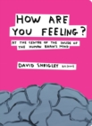 How Are You Feeling? : At the Centre of the Inside of the Human Brain - eBook