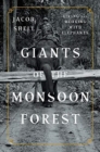 Giants of the Monsoon Forest : Living and Working with Elephants - Book
