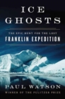 Ice Ghosts : The Epic Hunt for the Lost Franklin Expedition - Book