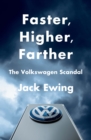 Faster, Higher, Farther : How One of the World's Largest Automakers Committed a Massive and Stunning Fraud - eBook