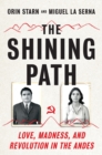 The Shining Path : Love, Madness, and Revolution in the Andes - eBook