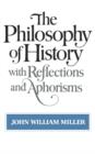 The Philosophy of History with Reflections and Aphorisms - Book