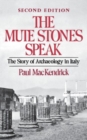 The Mute Stones Speak : The Story of Archaeology in Italy - Book