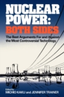 Nuclear Power: Both Sides : The Best Arguments For and Against the Most Controversial Technology - Book