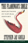 The Flamingo's Smile : Reflections in Natural History - Book