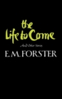 The Life to Come : And Other Stories - Book
