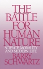 The Battle for Human Nature : Science, Morality and Modern Life - Book