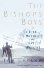 The Bishop's Boys : A Life of Wilbur and Orville Wright - Book