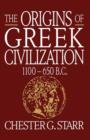 The Origins of Greek Civilization : 1100-650 B.C. - Book