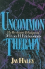 Uncommon Therapy : The Psychiatric Techniques of Milton H. Erickson, M.D. - Book