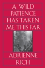 A Wild Patience Has Taken Me This Far : Poems 1978-1981 - Book