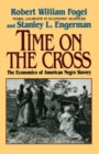 Time on the Cross : The Economics of American Slavery - Book
