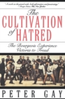 The Cultivation of Hatred: The Bourgeois Experience: Victoria to Freud - Book