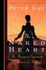 The Naked Heart : The Bourgeois Experience Victoria to Freud - Book