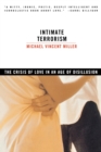 Intimate Terrorism : The Crisis of Love in an Age of Disillusion - Book