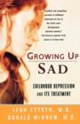 Growing Up Sad : Childhood Depression and Its Treatment - Book