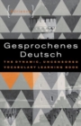 Gesprochenes Deutsch : The Dynamic, Uncensored Vocabulary Learning Book - Book