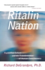 Ritalin Nation : Rapid-Fire Culture and the Transformation of Human Consciousness - Book