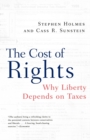 The Cost of Rights : Why Liberty Depends on Taxes - Book