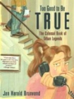 Too Good to Be True : The Colossal Book of Urban Legends - Book