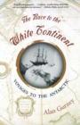 The Race to the White Continent : Voyages to the Antarctic - Book