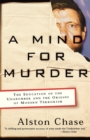 A Mind for Murder : The Education of the Unabomber and the Origins of Modern Terrorism - Book