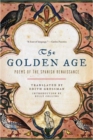 The Golden Age : Poems of the Spanish Renaissance - Book