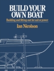 Build Your Own Boat : Building and Fitting-Out for Sail or Power - Book