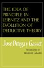The Idea of Principle in Leibnitz and the Evolution of Deductive Theory - Book