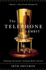 The Telephone Gambit : Chasing Alexander Graham Bell's Secret - Book