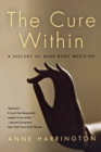 The Cure within : A History of Mind-Body Medicine - Book