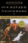 Our Savage Neighbors : How Indian War Transformed Early America - Book