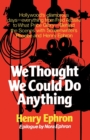 We Thought We Could Do Anything - Book