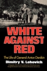 White Against Red : The Life of General Anton Denikin - Book