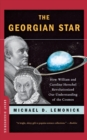 The Georgian Star : How William and Caroline Herschel Revolutionized Our Understanding of the Cosmos - Book