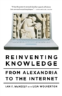 Reinventing Knowledge : From Alexandria to the Internet - Book