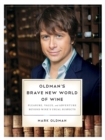 Oldman's Brave New World of Wine : Pleasure, Value, and Adventure Beyond Wine's Usual Suspects - eBook