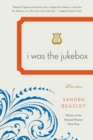 I Was the Jukebox : Poems - Book