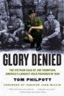 Glory Denied : The Vietnam Saga of Jim Thompson, America's Longest-Held Prisoner of War - Book