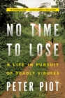 No Time to Lose : A Life in Pursuit of Deadly Viruses - Book