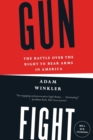 Gunfight : The Battle Over the Right to Bear Arms in America - Book