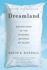 Dreamland : Adventures in the Strange Science of Sleep - Book