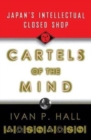 Cartels of the Mind : Japan's Intellectual Closed Shop - Book